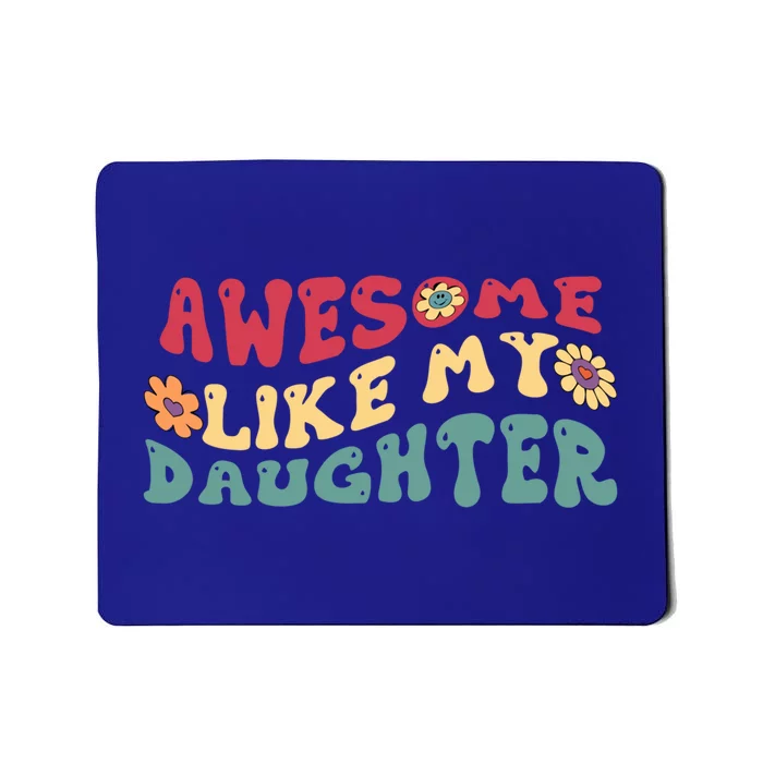 Funny Parents Day Quote Awesome Like My Daughter Cool Dad Gift Mousepad