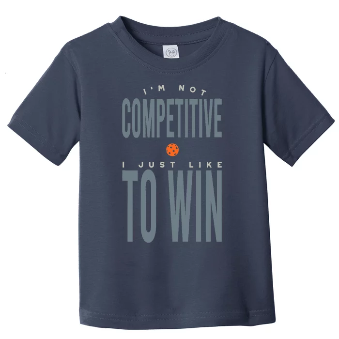 Funny Pickleball Design For Competitive Pickleball Player Toddler T-Shirt