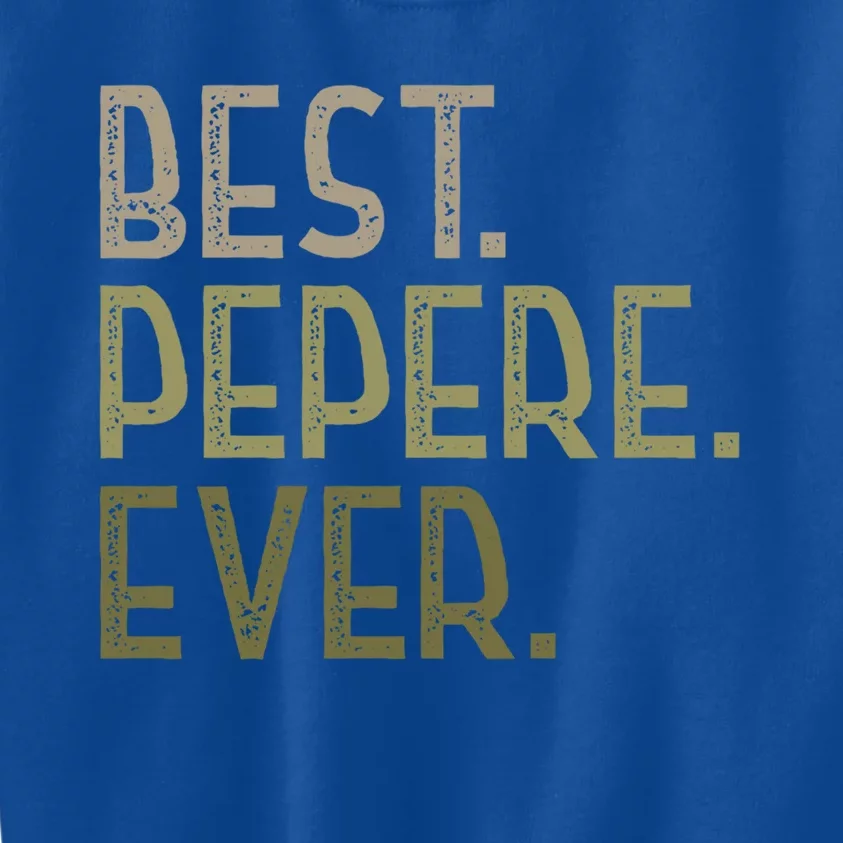 Funny Pepere Design For Grandad Fathers Day Best Pepere Ever Gift Kids Sweatshirt