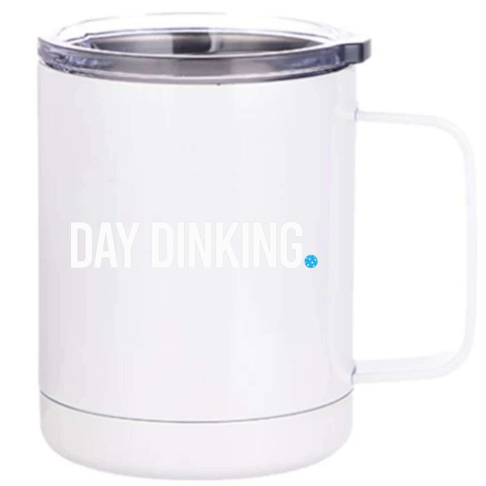 Funny Pickleball Design. Day Dinking, Pickleball Front & Back 12oz Stainless Steel Tumbler Cup