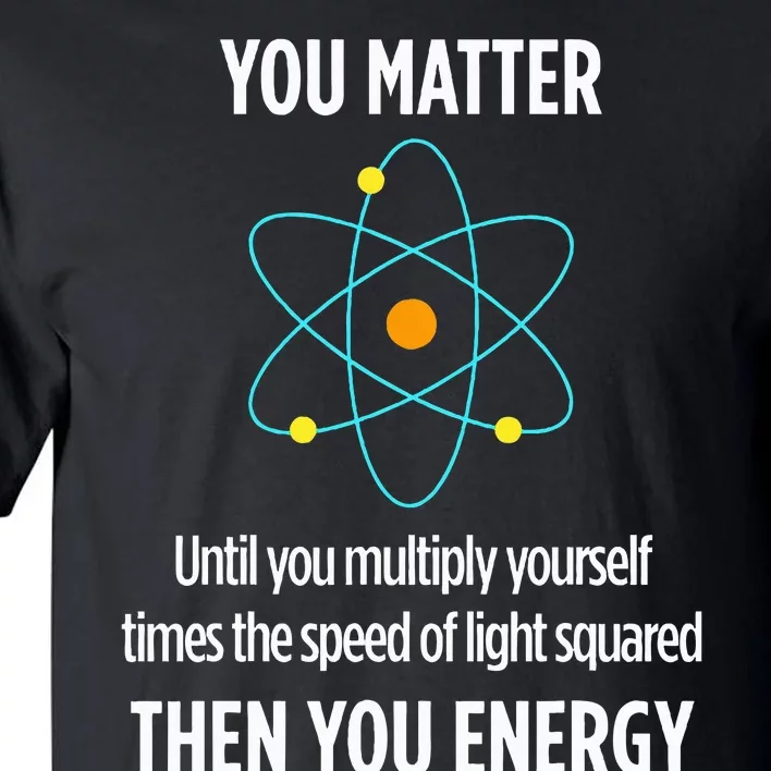 Funny Physicist Energy Matter Physics Gift Tall T-Shirt