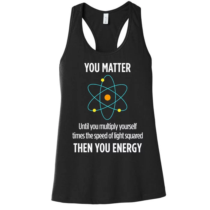 Funny Physicist Energy Matter Physics Gift Women's Racerback Tank