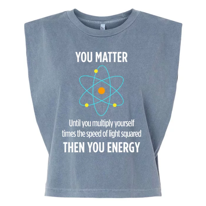 Funny Physicist Energy Matter Physics Gift Garment-Dyed Women's Muscle Tee