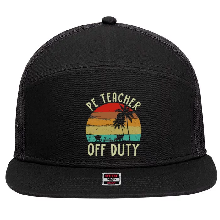 Funny P E Teacher Off Duty Last Day Of School Gifts Tees 7 Panel Mesh Trucker Snapback Hat