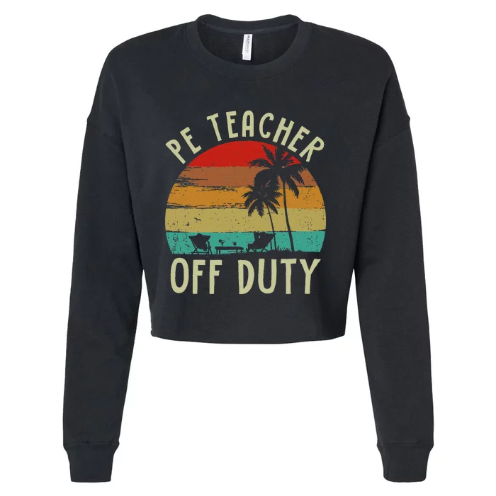 Funny P E Teacher Off Duty Last Day Of School Gifts Tees Cropped Pullover Crew