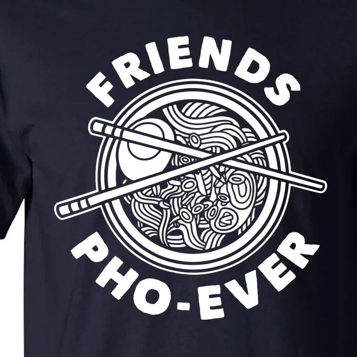 Friends Pho Ever Pho Sho Tall T-Shirt