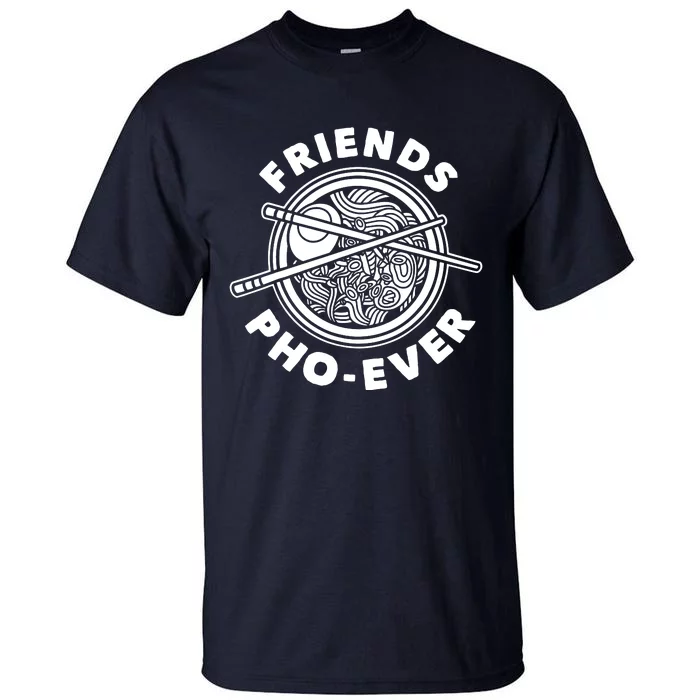 Friends Pho Ever Pho Sho Tall T-Shirt