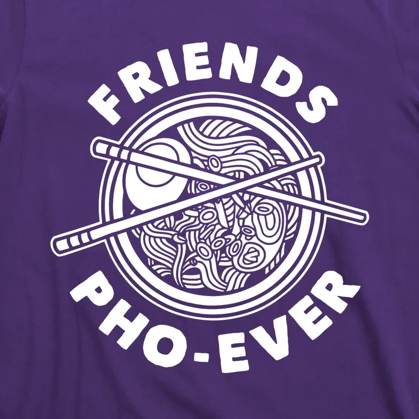 Friends Pho Ever Pho Sho T-Shirt