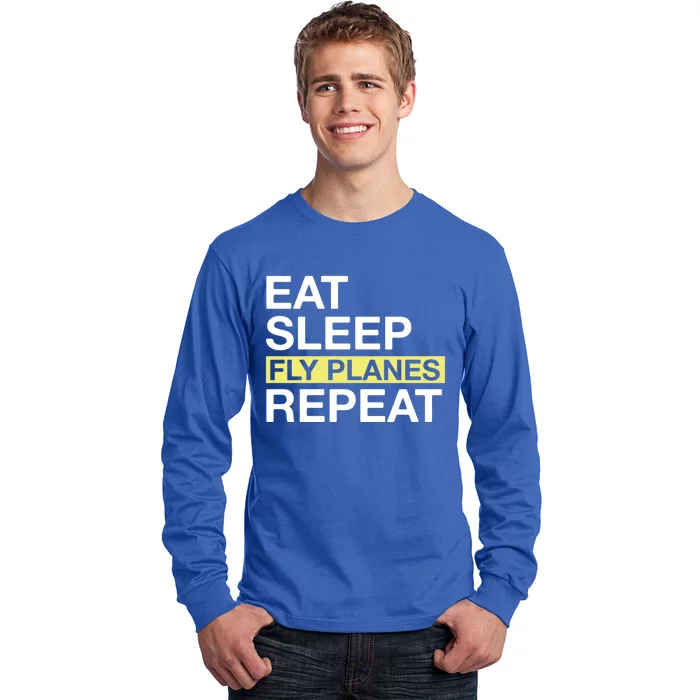 Flying Planes Eat Sleep Fly Planes Repeat Pilot Gift Long Sleeve Shirt