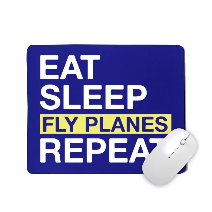 Flying Planes Eat Sleep Fly Planes Repeat Pilot Gift Mousepad