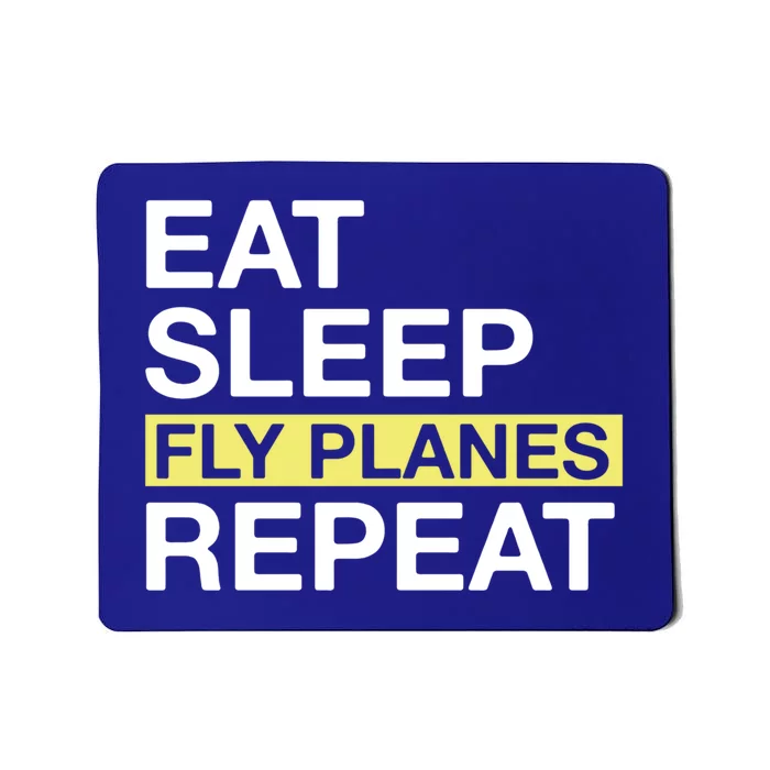 Flying Planes Eat Sleep Fly Planes Repeat Pilot Gift Mousepad