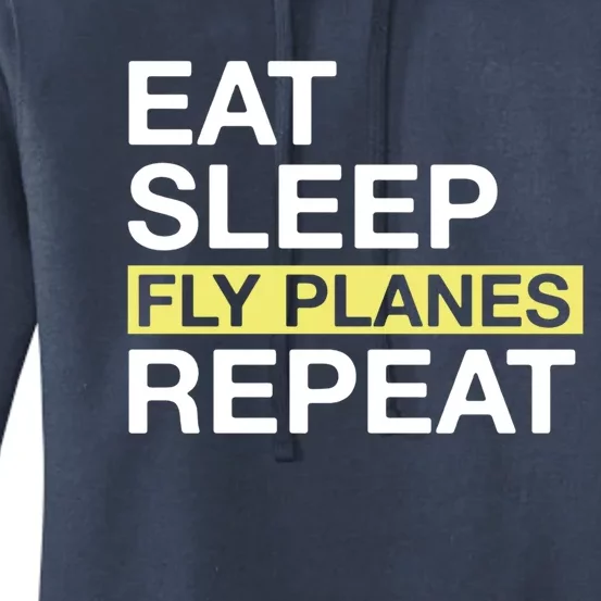 Flying Planes Eat Sleep Fly Planes Repeat Pilot Gift Women's Pullover Hoodie