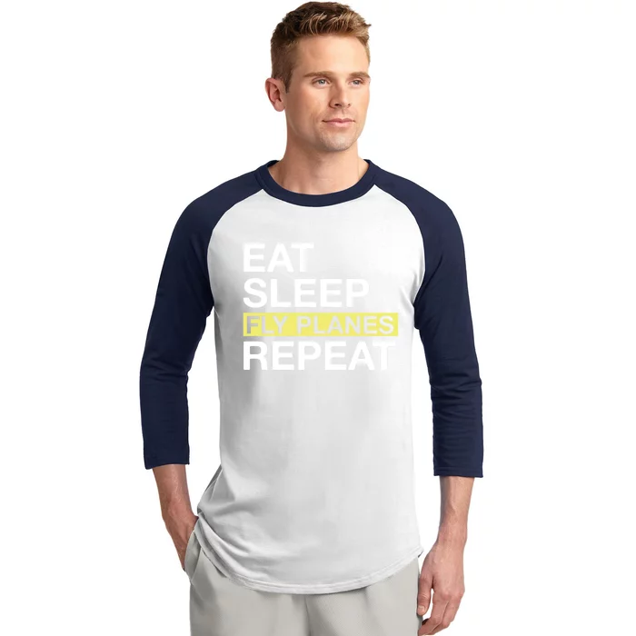 Flying Planes Eat Sleep Fly Planes Repeat Pilot Gift Baseball Sleeve Shirt