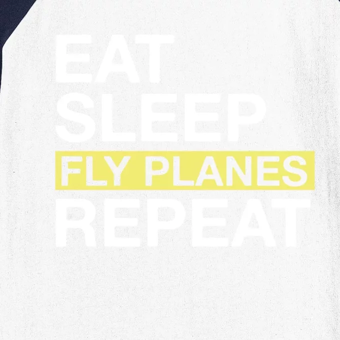 Flying Planes Eat Sleep Fly Planes Repeat Pilot Gift Baseball Sleeve Shirt