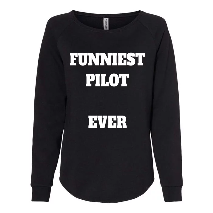 Funniest Pilot Ever Funny Pilot Gift Womens California Wash Sweatshirt