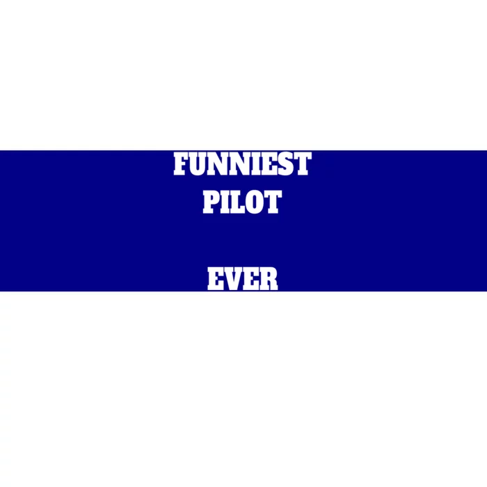 Funniest Pilot Ever Funny Pilot Gift Bumper Sticker