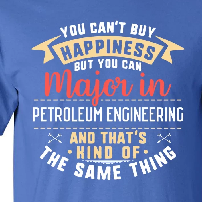 Funny Petroleum Engineering Major Studengift Graduation Gift Tall T-Shirt