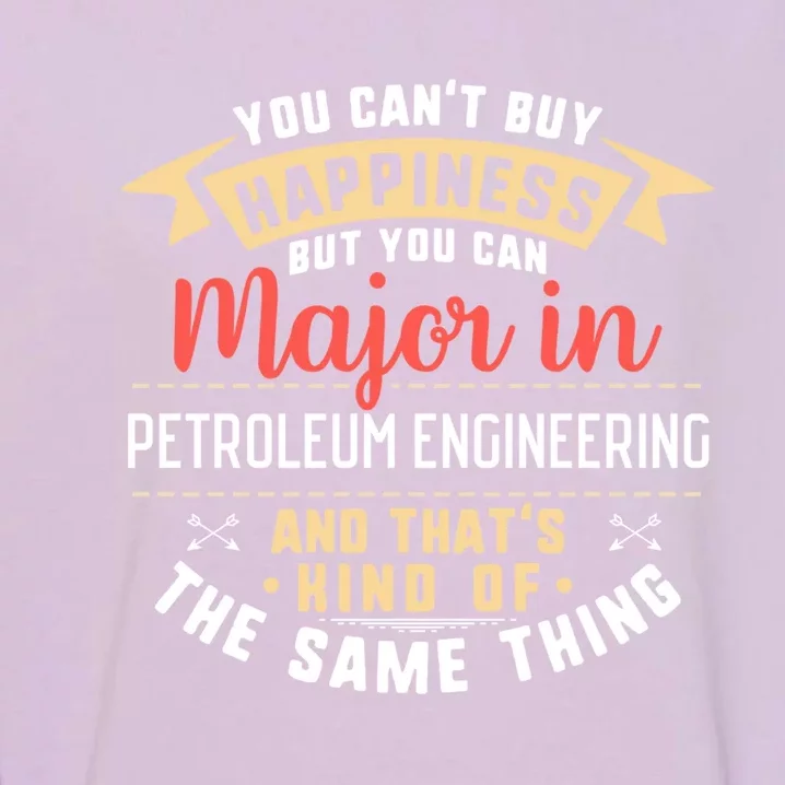 Funny Petroleum Engineering Major Studengift Graduation Gift Garment-Dyed Sweatshirt