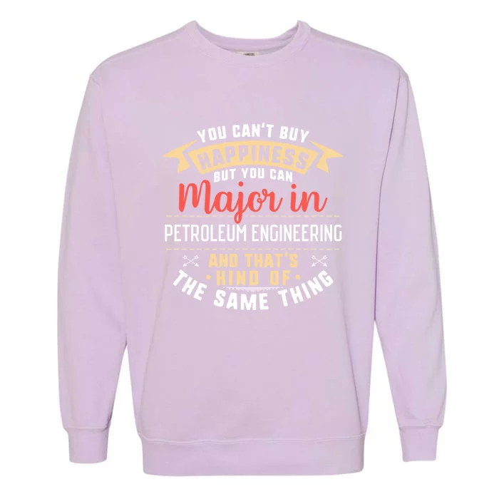 Funny Petroleum Engineering Major Studengift Graduation Gift Garment-Dyed Sweatshirt