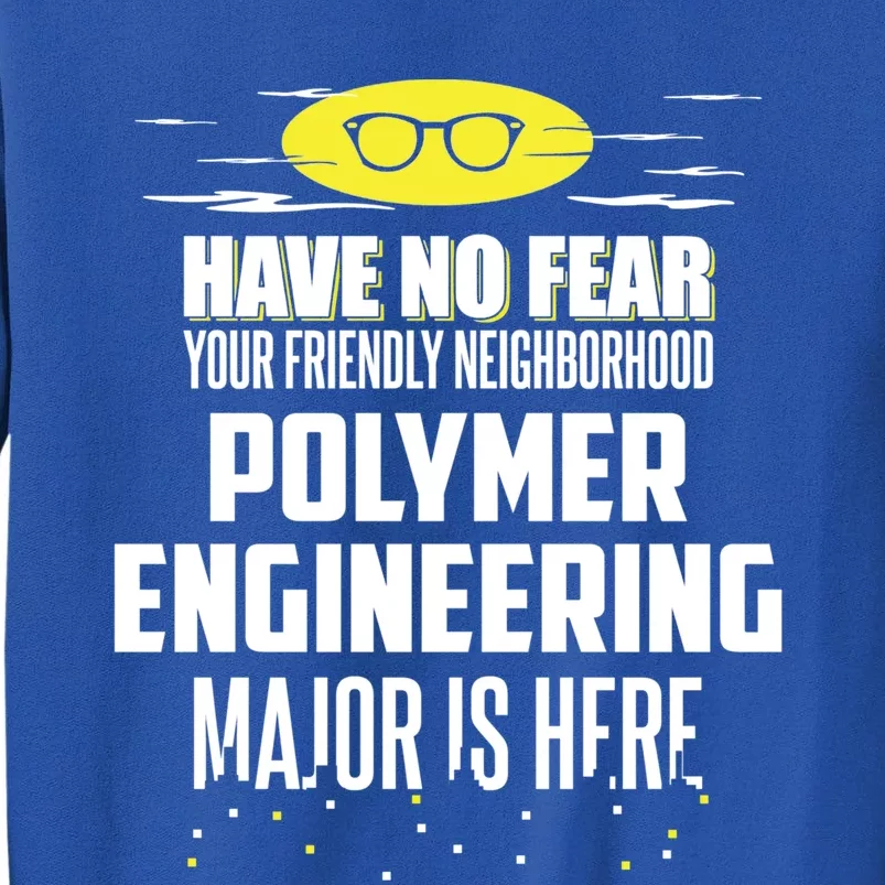 Funny Polymer Engineering Major Design Have No Fear Meaningful Gift Tall Sweatshirt