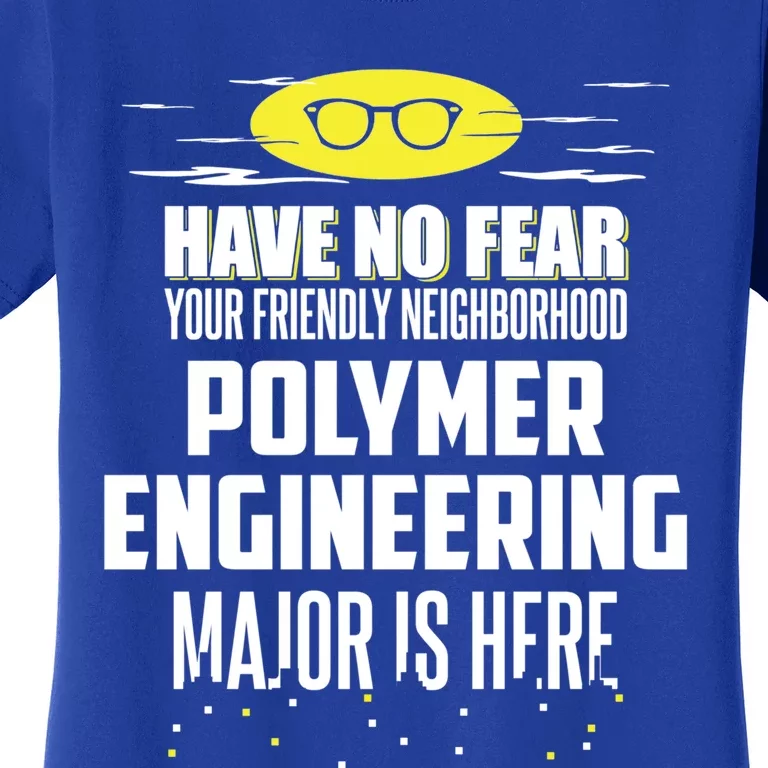 Funny Polymer Engineering Major Design Have No Fear Meaningful Gift Women's T-Shirt