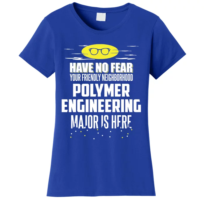 Funny Polymer Engineering Major Design Have No Fear Meaningful Gift Women's T-Shirt