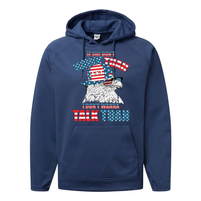 Funny Patriotic Eagle If She Dont Hawk Tuah I Dont Wanna Talk Tuah Performance Fleece Hoodie