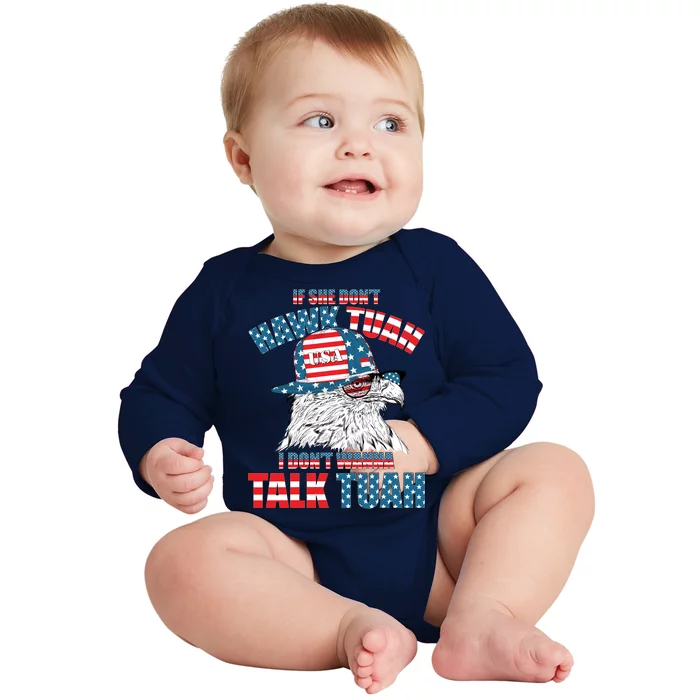 Funny Patriotic Eagle If She Dont Hawk Tuah I Dont Wanna Talk Tuah Baby Long Sleeve Bodysuit