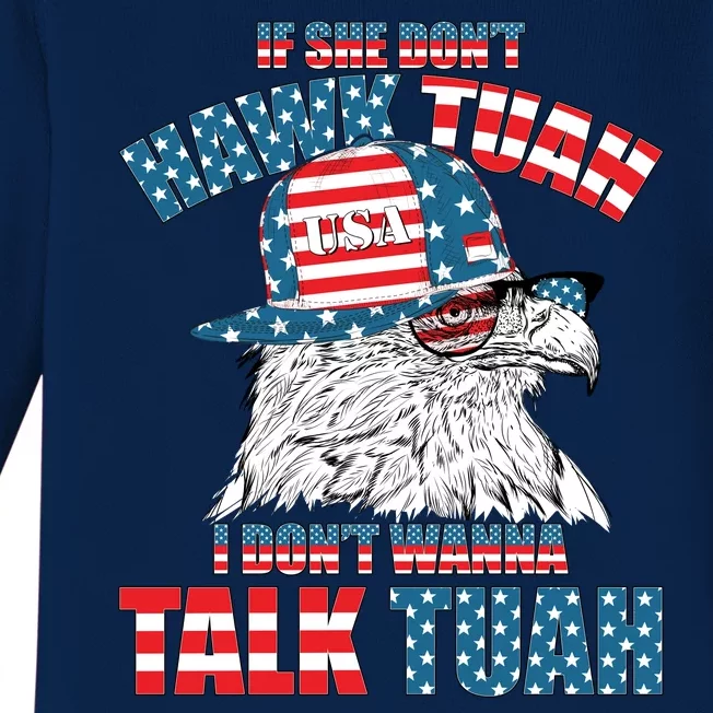 Funny Patriotic Eagle If She Dont Hawk Tuah I Dont Wanna Talk Tuah Baby Long Sleeve Bodysuit