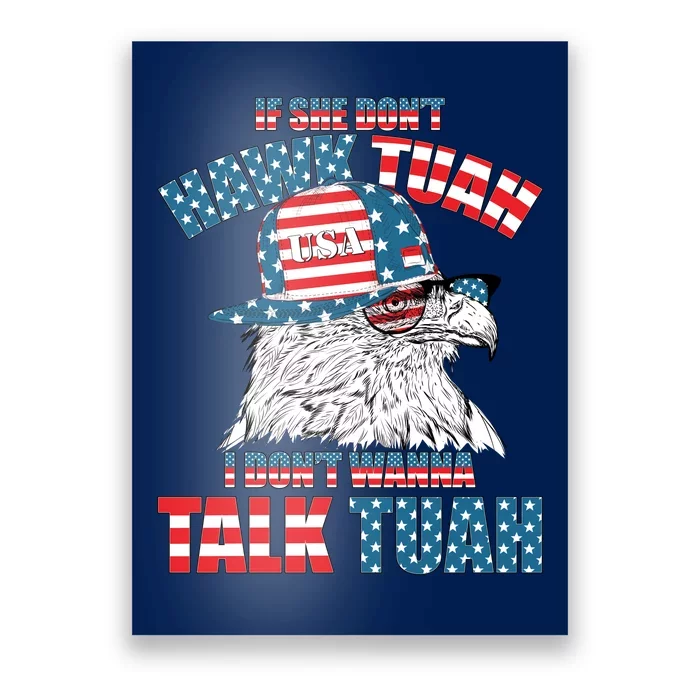 Funny Patriotic Eagle If She Dont Hawk Tuah I Dont Wanna Talk Tuah Poster