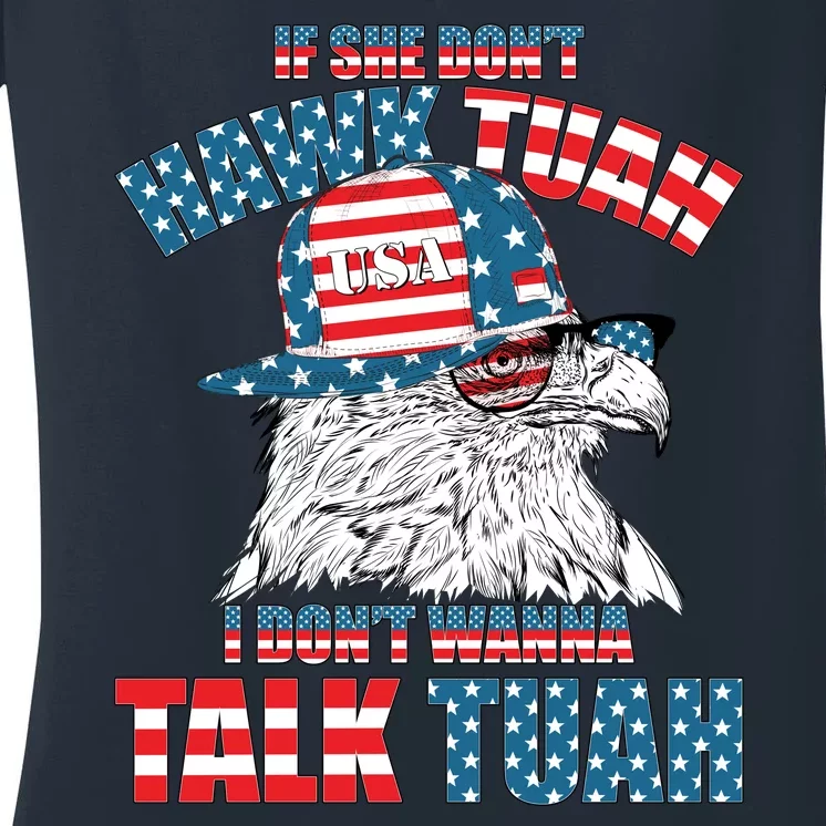 Funny Patriotic Eagle If She Dont Hawk Tuah I Dont Wanna Talk Tuah Women's V-Neck T-Shirt