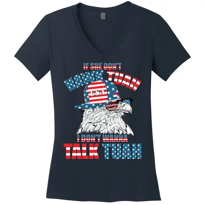 Funny Patriotic Eagle If She Dont Hawk Tuah I Dont Wanna Talk Tuah Women's V-Neck T-Shirt