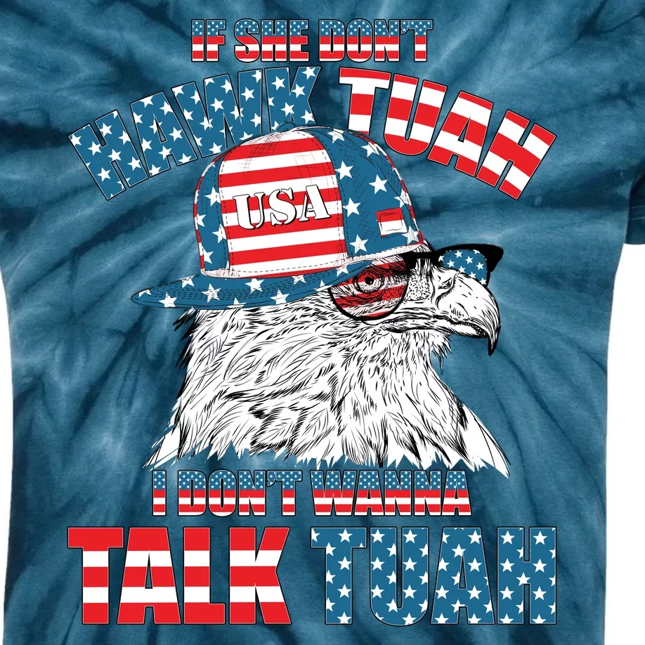 Funny Patriotic Eagle If She Dont Hawk Tuah I Dont Wanna Talk Tuah Kids Tie-Dye T-Shirt