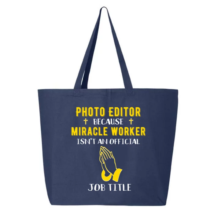 Funny Photo Editor Because Miracle Worker Isn't A Job Title Cool Gift 25L Jumbo Tote