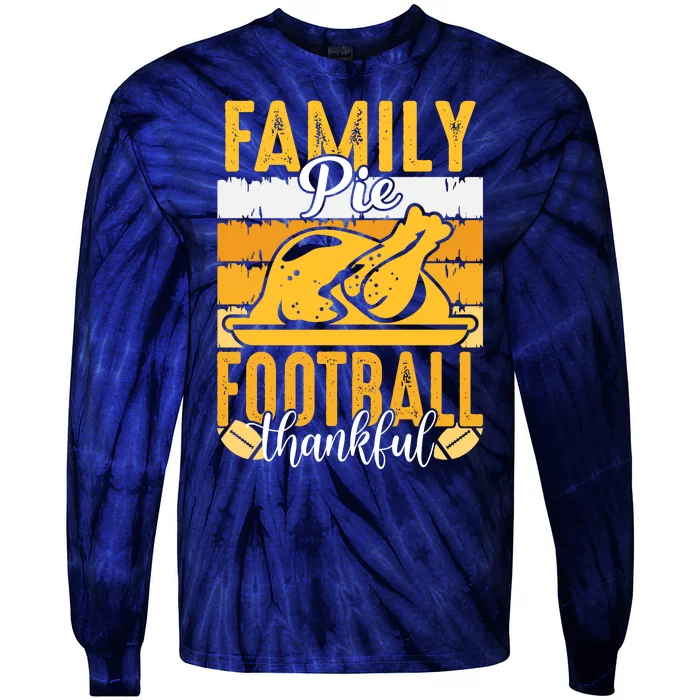 Family Pie Football Thankful ' Motivational Thanksgiving Football Lover Tie-Dye Long Sleeve Shirt