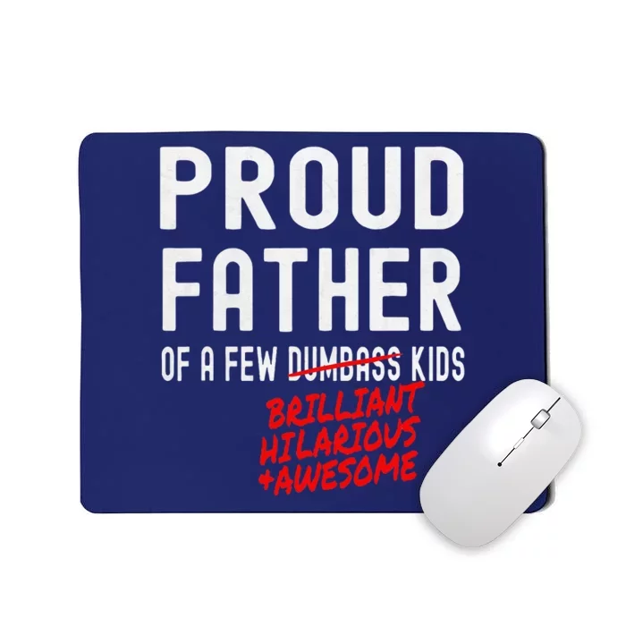 Funny Proud Father Of A Few Brilliant Hilarious Awesome Mousepad