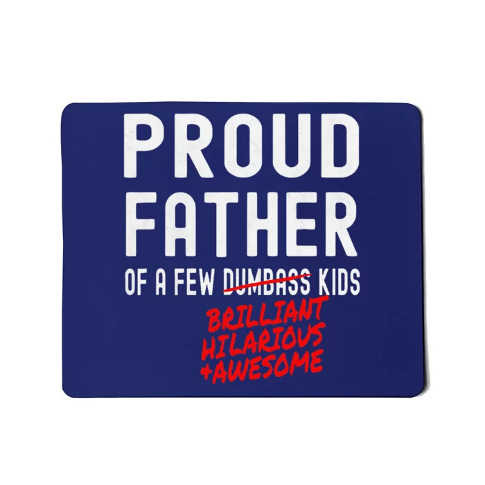 Funny Proud Father Of A Few Brilliant Hilarious Awesome Mousepad