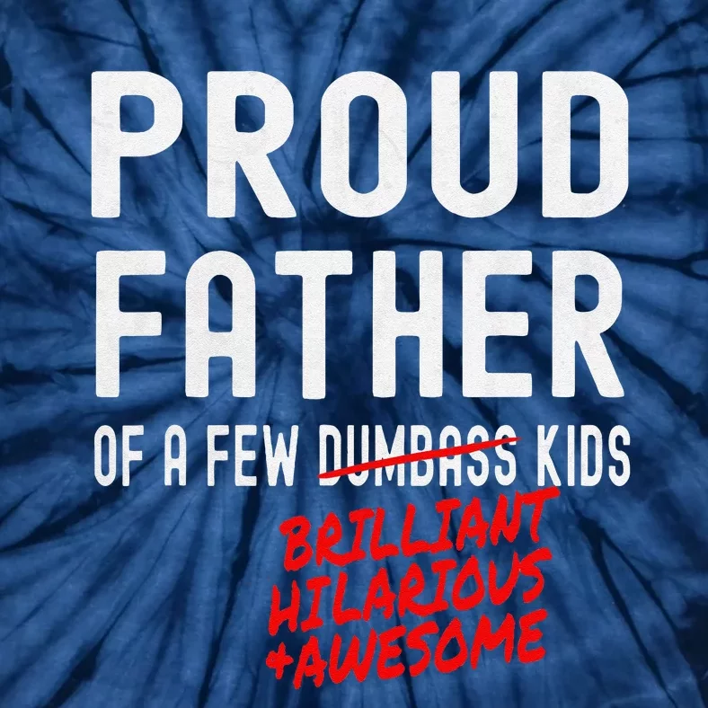 Funny Proud Father Of A Few Brilliant Hilarious Awesome Tie-Dye T-Shirt