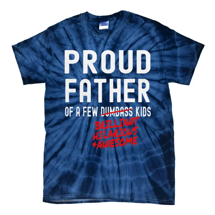 Funny Proud Father Of A Few Brilliant Hilarious Awesome Tie-Dye T-Shirt