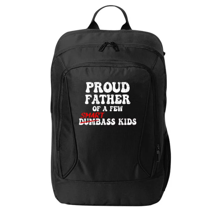 Funny Proud Father Of A Few Smart Ass City Backpack