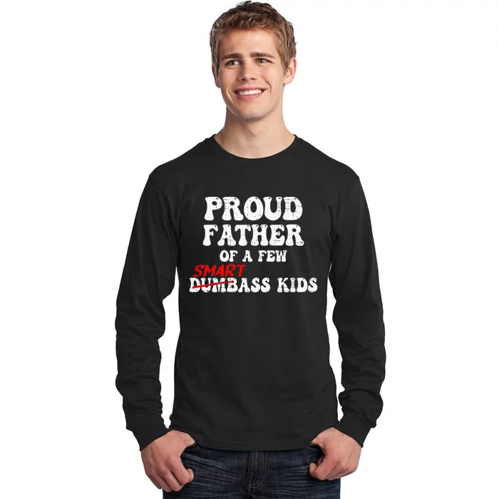 Funny Proud Father Of A Few Smart Ass Tall Long Sleeve T-Shirt