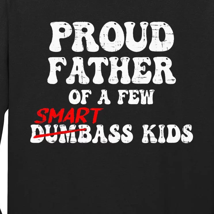 Funny Proud Father Of A Few Smart Ass Tall Long Sleeve T-Shirt