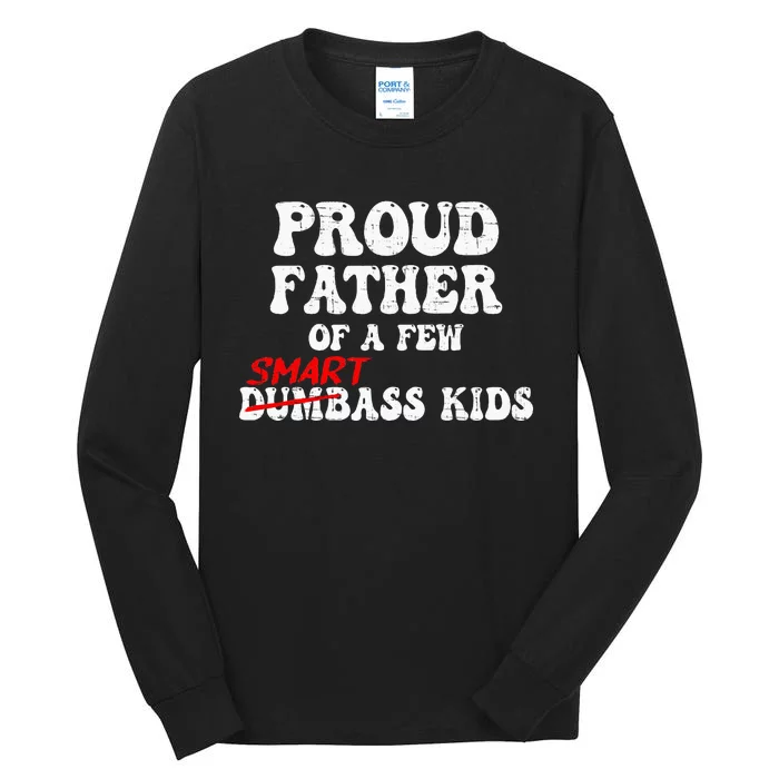 Funny Proud Father Of A Few Smart Ass Tall Long Sleeve T-Shirt