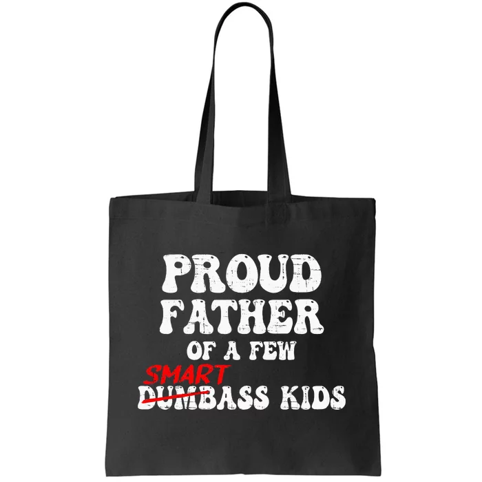 Funny Proud Father Of A Few Smart Ass Tote Bag