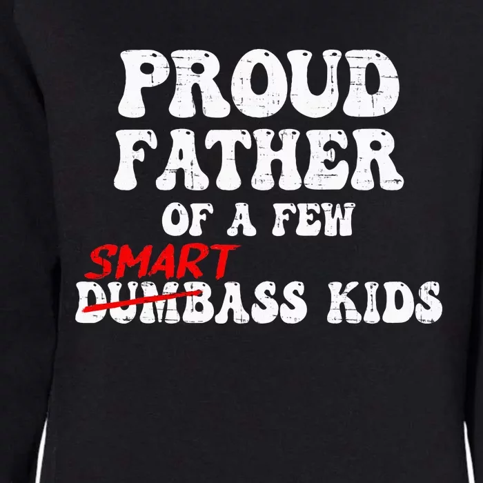 Funny Proud Father Of A Few Smart Ass Womens California Wash Sweatshirt