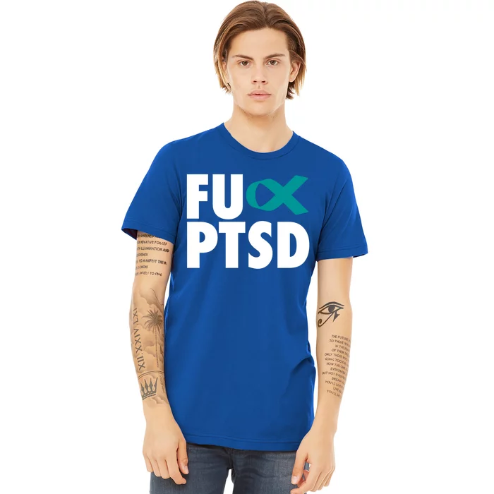 Fu Ptsd Funny Gift Post Traumatic Stress Disorder Awareness Gift Premium T-Shirt