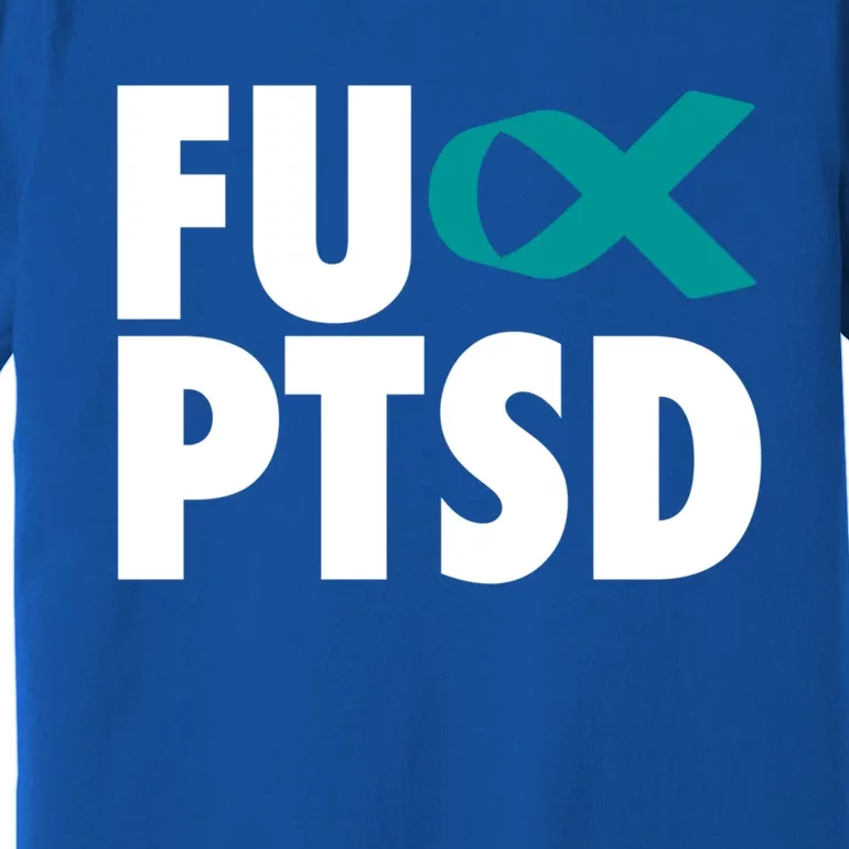 Fu Ptsd Funny Gift Post Traumatic Stress Disorder Awareness Gift Premium T-Shirt