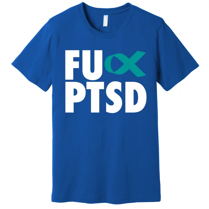 Fu Ptsd Funny Gift Post Traumatic Stress Disorder Awareness Gift Premium T-Shirt