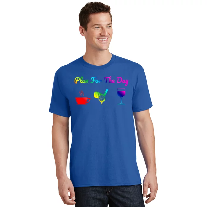 Funny Plan For The Day Coffee Play Golf Wine Cute Gift T-Shirt