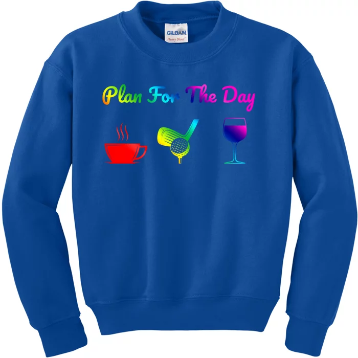 Funny Plan For The Day Coffee Play Golf Wine Cute Gift Kids Sweatshirt